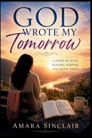 GOD WROTE MY TOMORROW B0H179DST5 Book Cover