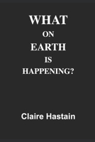 WHAT ON EARTH IS HAPPENING? 0995779430 Book Cover