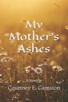 My Mother’s Ashes: A Novel 1687131317 Book Cover