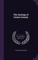 The Geology of Centre County 1347263098 Book Cover