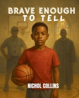 Brave Enough to Tell 1965553230 Book Cover