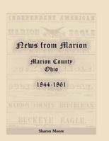 News from Marion: Marion County, Ohio, 1844-1861 0788403435 Book Cover