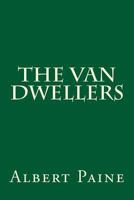 The Van Dwellers: A Strenuous Quest for a Home 153701448X Book Cover