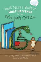You'll Never Believe What Happened in the Principal's Office 1939710545 Book Cover