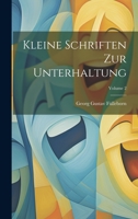 Kleine Schriften Zur Unterhaltung; Volume 2 1022261207 Book Cover