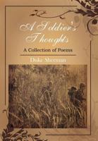 A Soldier's Thoughts: A Collection of Poems 1477146423 Book Cover
