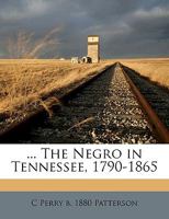 ... the Negro in Tennessee, 1790-1865 Volume 2 1175642908 Book Cover