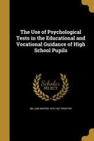 The Use of Psychological Tests in the Educational and Vocational Guidance of High School Pupils 1377379582 Book Cover