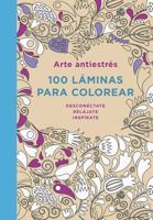 Arte antiestrés: 100 láminas para colorear 6073129939 Book Cover