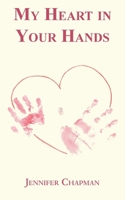 My Heart in Your Hands 1839752491 Book Cover