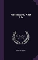 Americanism what it is 1453752218 Book Cover