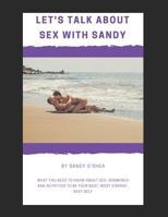 Let's Talk about Sex with Sandy: What you need to know about Sex, Hormones and Nutrition to be your Best, most Vibrant, Sexy Self 179172650X Book Cover
