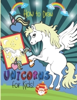 How to Draw Unicorns for Kids: Activity Book for Kids to Learn How to Draw Cute Animals and Other Magical Friends. B08MV4MRSM Book Cover