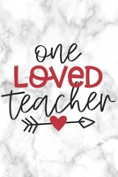 One Loved Teacher: Teacher Appreciation Notebook | Valentine Day Present for Favorite Teacher or Coach (Romantic Journals and Coloring Books for Adults and Kids) 1660249406 Book Cover