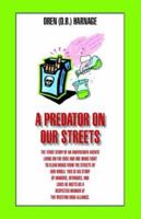 A Predator On Our Streets 1412006163 Book Cover