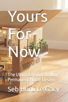Yours For Now: The Ultimate Guide to Non-Permanent Home Design B0GBB1QRZD Book Cover