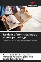 Review of non-traumatic elbow pathology 620702365X Book Cover