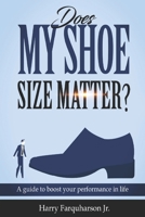 Does My Shoe Size Matter?: A Guide To Boost Your Performance In Life B08Z9VZZM7 Book Cover