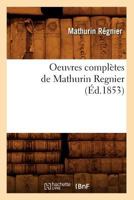 Oeuvres Compla]tes de Mathurin Regnier (A0/00d.1853) 201259509X Book Cover