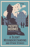 A Slight Misunderstanding and Other Stories: Annotated Edition 1847495141 Book Cover