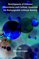 Development of Polymer Electrolytes and Cathode Materials for Rechargeable Lithium Battery 1805258893 Book Cover