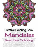 Creative Coloring Book: Mandalas Stress Less Coloring 1544905416 Book Cover