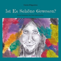 Ist Es Schöne Gewesen?: Kleine Gedanken Aus Dem Gehirnarchiv (German Edition) 3819215468 Book Cover