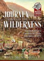 Journey Through the Wilderness: Garnet Wolseley's Canadian Red River Expedition of 1870 1911628305 Book Cover