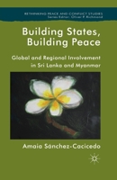 Building States, Building Peace: Global and Regional Involvement in Sri Lanka and Myanmar 1349445533 Book Cover