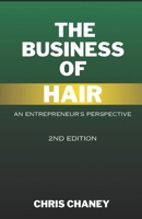 The Business of Hair An Entrepreneurs Experience: The 2nd Edition B0CQX9T383 Book Cover