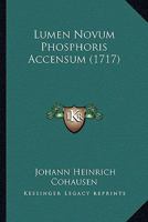 Lumen Novum Phosphoris Accensum (1717) 1166320030 Book Cover