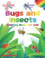 Bugs And Insects Coloring Book For Kids: Many small animals inside, including a butterfly, spider, ladybug, grasshopper, mosquito. B08K41XNXV Book Cover