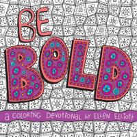 Be Bold: A Coloring Devotional 1496417879 Book Cover