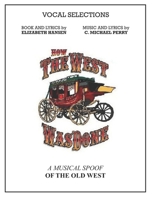 How The West Was Done • Vocal Selections Music Book: A Musical Spoof of the Old West B09ZD12F7Q Book Cover