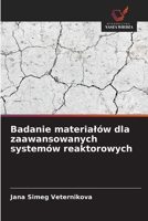 Badanie materialów dla zaawansowanych systemów reaktorowych (Polish Edition) 6209392571 Book Cover