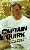 Captain Quirk/the Unauthorized Biography of William Shatner 0786001852 Book Cover