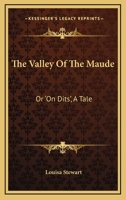 The Valley of the Maude: Or, 'on Dits' [Sic] 0548310483 Book Cover