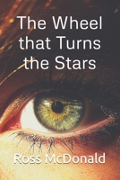 The Wheel that Turns the Stars B08JRGP7JY Book Cover