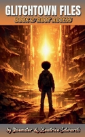 Glitchtown Files: Book 2 - Root Access B0GNFP5N73 Book Cover