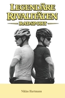 Legendäre Rivalitäten – Radsport (German Edition) B0GSN13HLX Book Cover