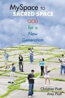 Myspace to Sacred Space: God for a New Generation 082722334X Book Cover