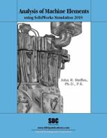 Analysis of Machine Elements using SolidWorks Simulation 2010 1585035696 Book Cover