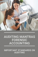 Auditing Mantras Forensic Accounting: Important Standards On Auditing B09PP4SKL1 Book Cover