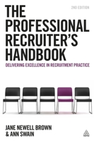 The Professional Recruiter's Handbook: Delivering Excellence in Recruitment Practice 0749465417 Book Cover