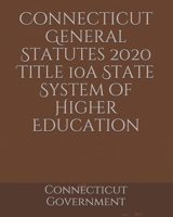 Connecticut General Statutes 2020 Title 10a State System of Higher Education B084QL34GR Book Cover