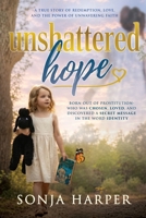 Unshattered Hope: A True Story of Redemption, Love, and the Power of Unwavering Faith B0H9PC4B8Q Book Cover