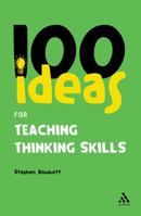 100 + Ideas for Teaching Thinking Skills (100+ Ideas) 0826484794 Book Cover