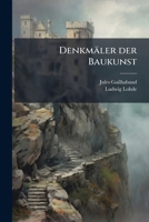 Denkmäler Der Baukunst: Denkmäler Des Mittelalters, Volume 3... 1247430693 Book Cover