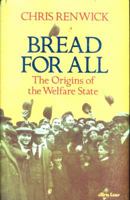 Bread for All: The Origins of the Welfare State 0241186684 Book Cover
