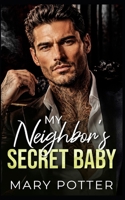 My Neighbor's Secret Baby: A Secret Baby Second Chance Romance (Single Dad Saturdays Series) B0HJ9VKC3Y Book Cover